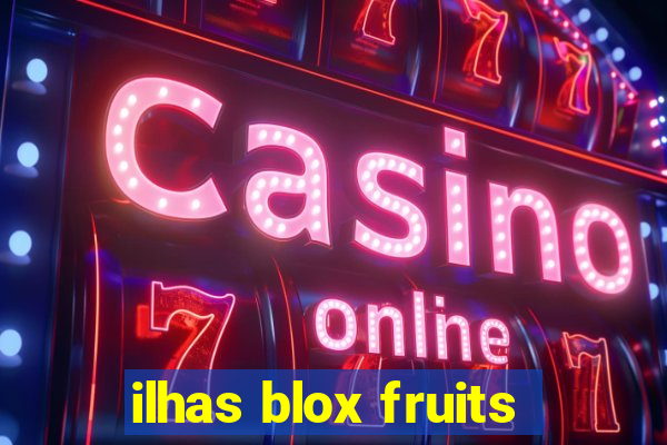 ilhas blox fruits