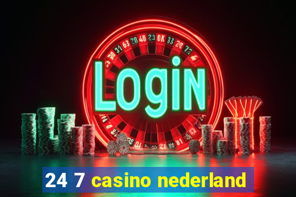 24 7 casino nederland