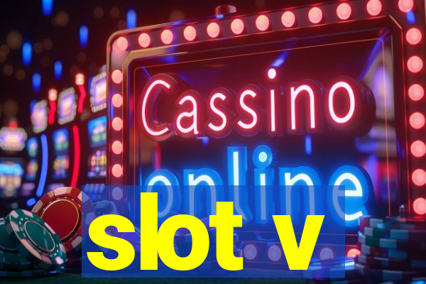 slot v