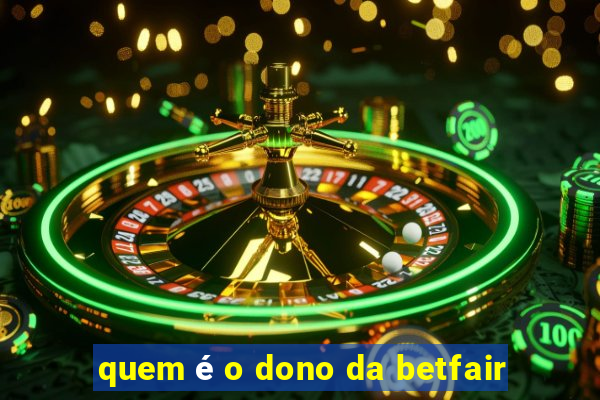 quem é o dono da betfair