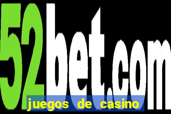 juegos de casino dinero real