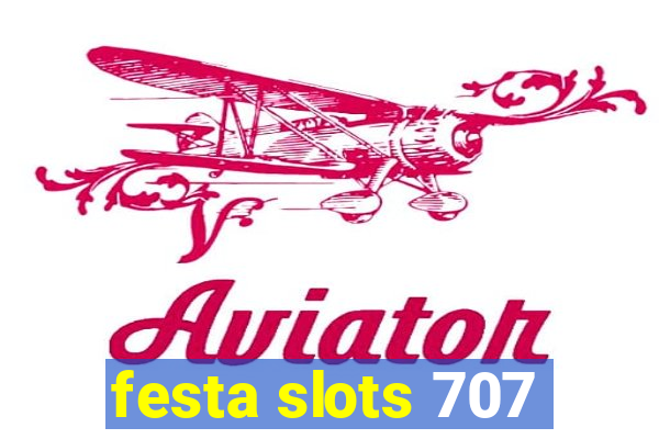 festa slots 707