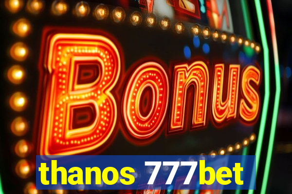 thanos 777bet