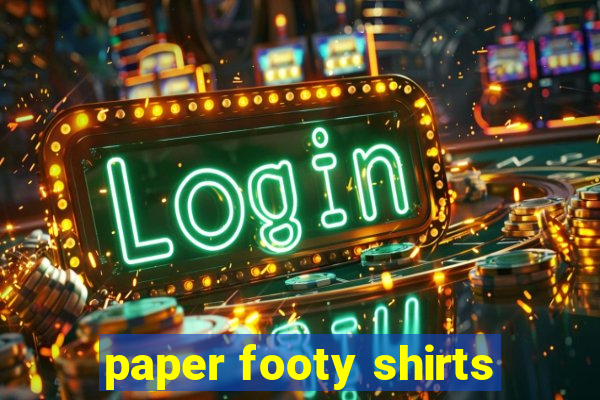 paper footy shirts