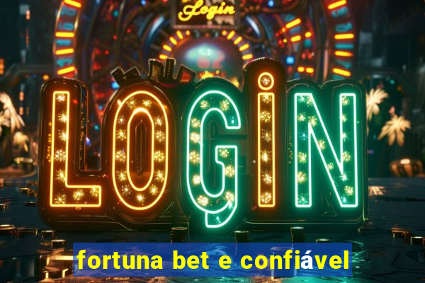 fortuna bet e confiável