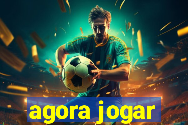 agora jogar