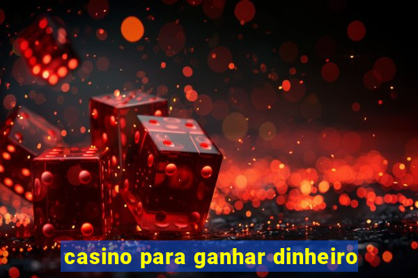 casino para ganhar dinheiro