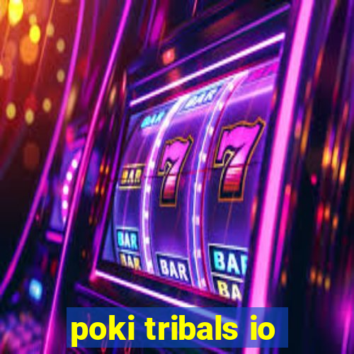 poki tribals io