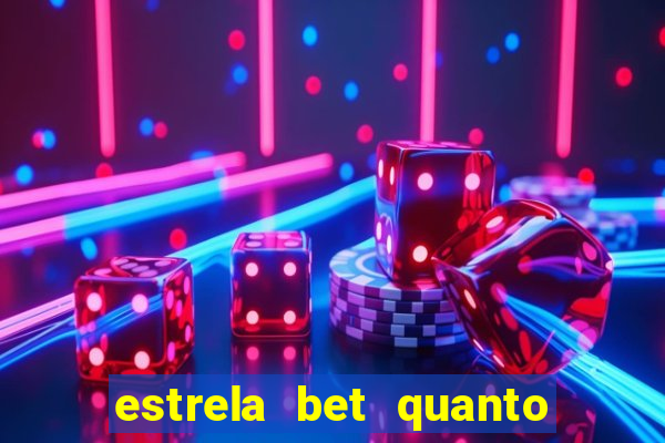 estrela bet quanto pode sacar