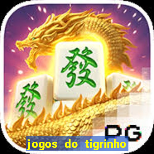 jogos do tigrinho sem deposito