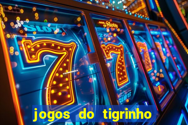 jogos do tigrinho sem deposito