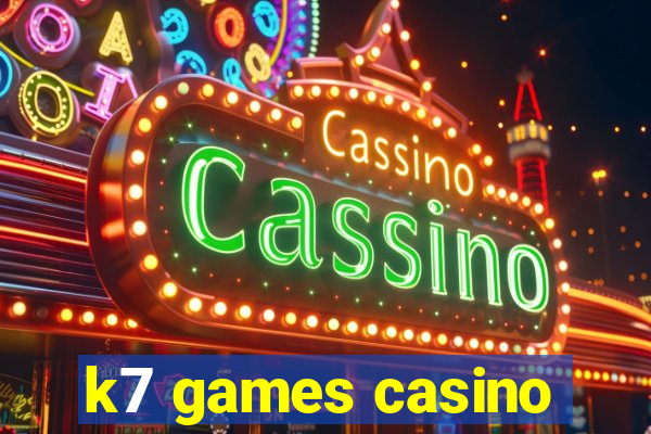 k7 games casino