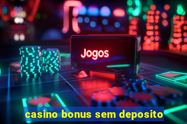 casino bonus sem deposito