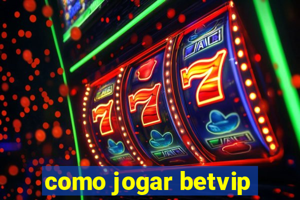 como jogar betvip