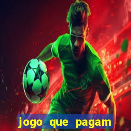 jogo que pagam dinheiro de verdade