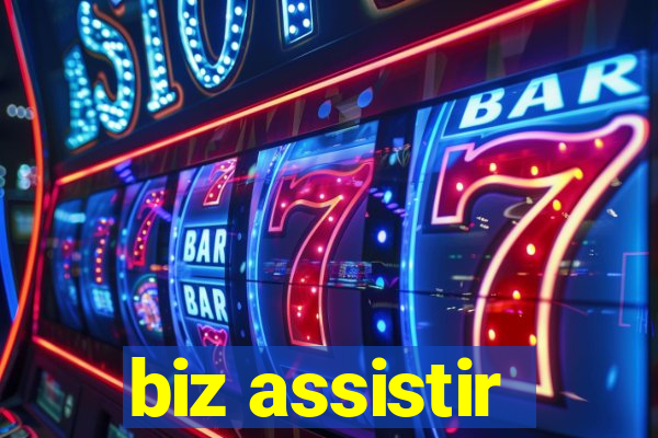 biz assistir