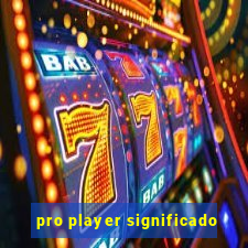 pro player significado