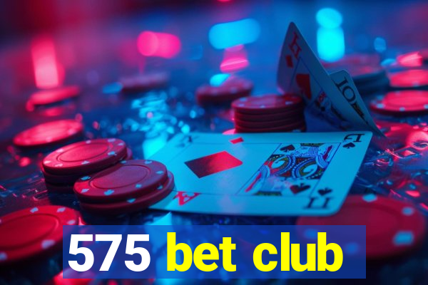 575 bet club