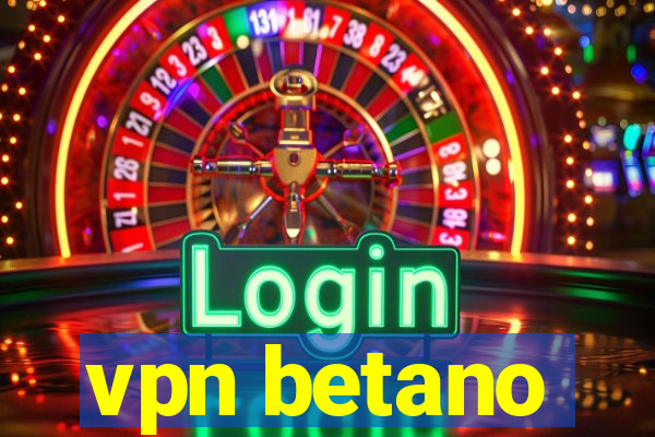 vpn betano