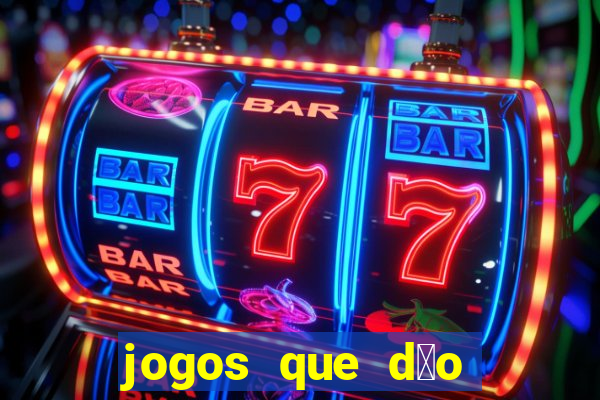 jogos que d茫o dinheiro sem dep贸sito