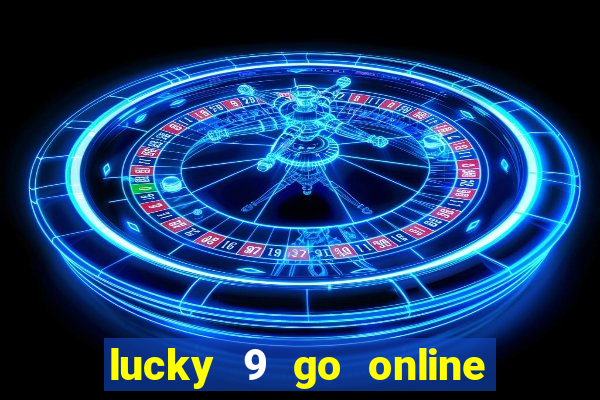 lucky 9 go online games gcash