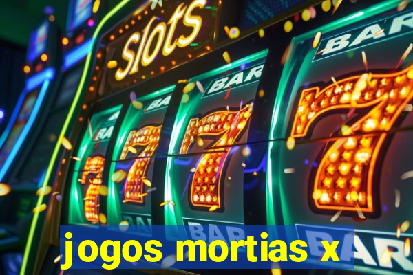 jogos mortias x