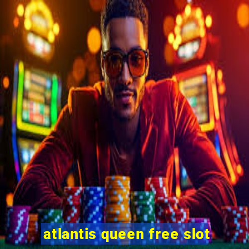 atlantis queen free slot