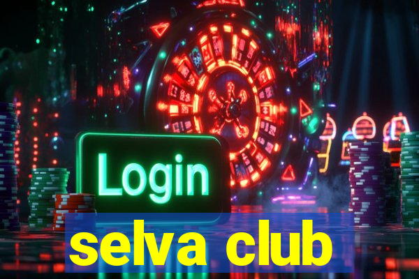 selva club