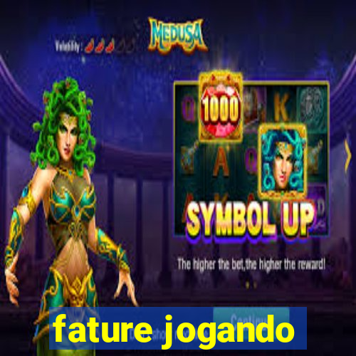 fature jogando