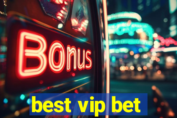 best vip bet