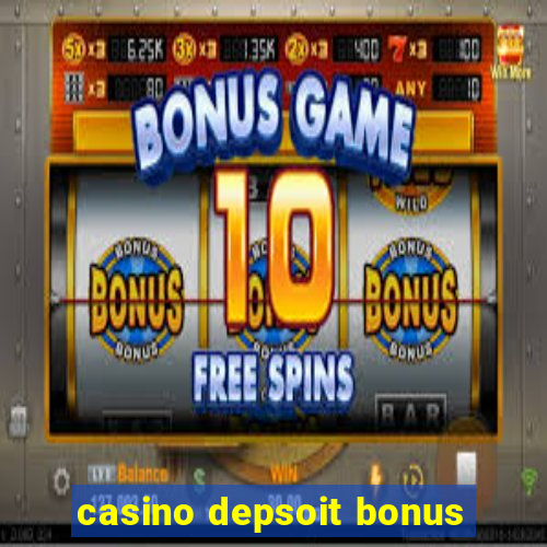 casino depsoit bonus