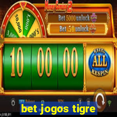 bet jogos tigre