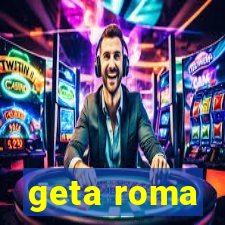 geta roma