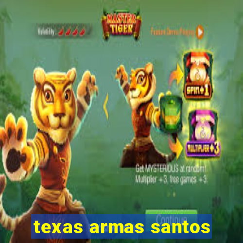 texas armas santos