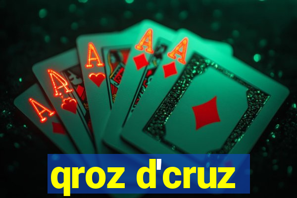 qroz d'cruz