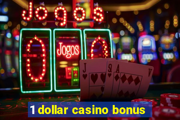 1 dollar casino bonus