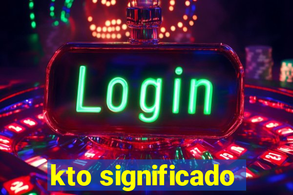 kto significado