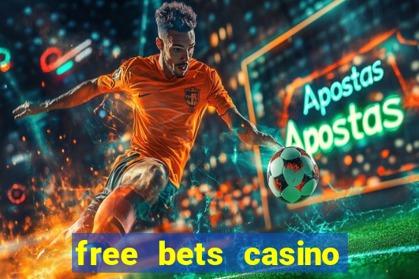 free bets casino no deposit