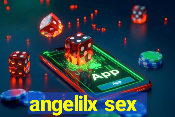 angelilx sex