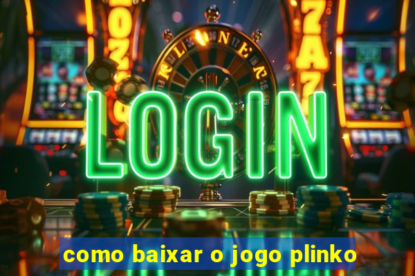 como baixar o jogo plinko