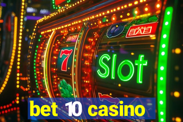 bet 10 casino