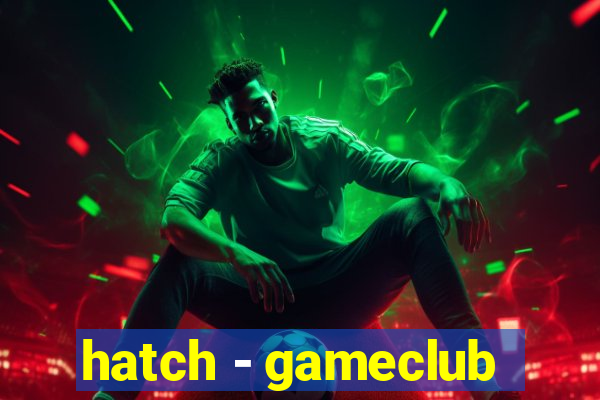 hatch - gameclub