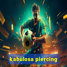 kabulosa piercing