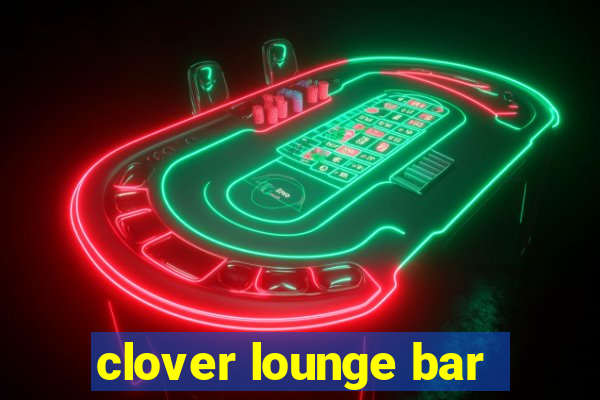 clover lounge bar