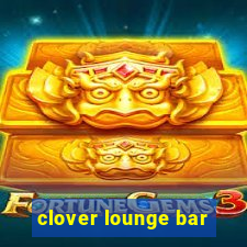 clover lounge bar