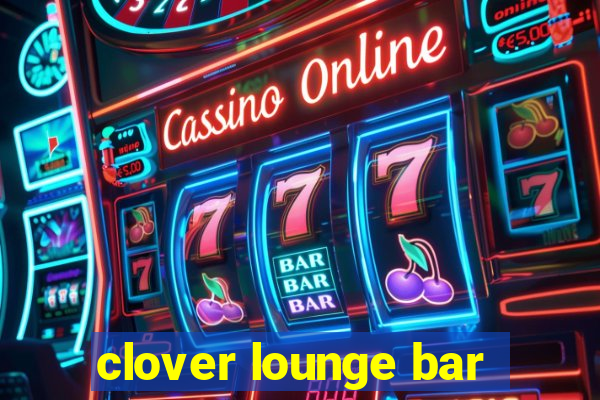 clover lounge bar