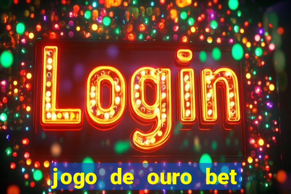 jogo de ouro bet codigo promocional