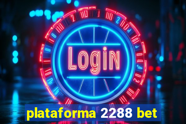 plataforma 2288 bet