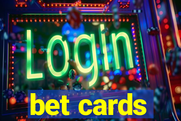 bet cards