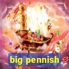 big pennish